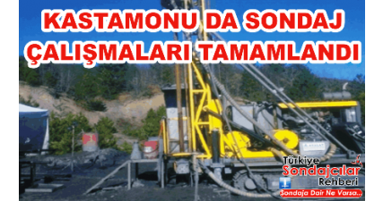 Kastamonu da Sondaj Aramaları Tamamlandı