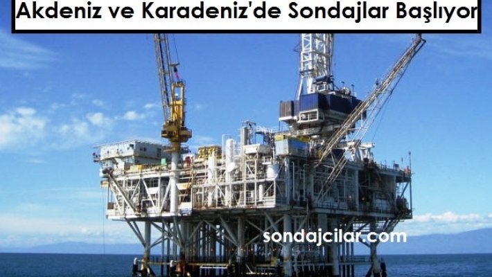 Akdeniz ve Karadeniz'de Sondajlar Başlıyor