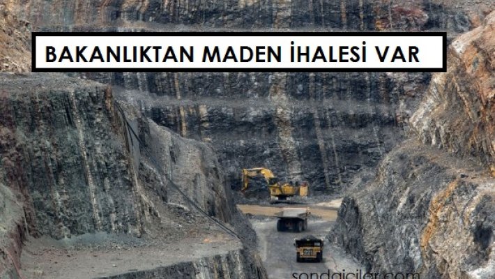 Bakanlıktan maden ihalesi var