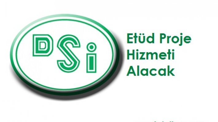 DSİ Etüd Proje Hizmeti Alacak