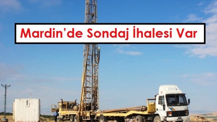 Mardin’de 20 Adet Sondaj İhalesi