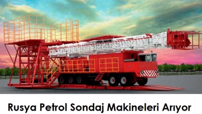 Rusya Petrol Sondaj Makineleri Arıyor