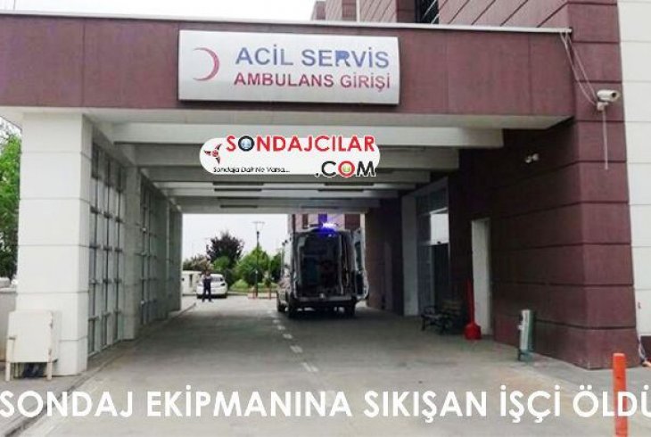 Sondaj ekipmanına sıkışan işçi öldü