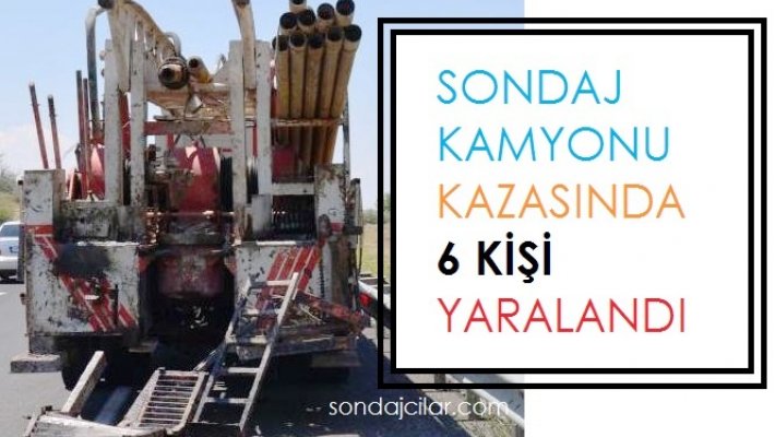 Sondaj kamyonu kaza yaptı 6 kişi yaralandı