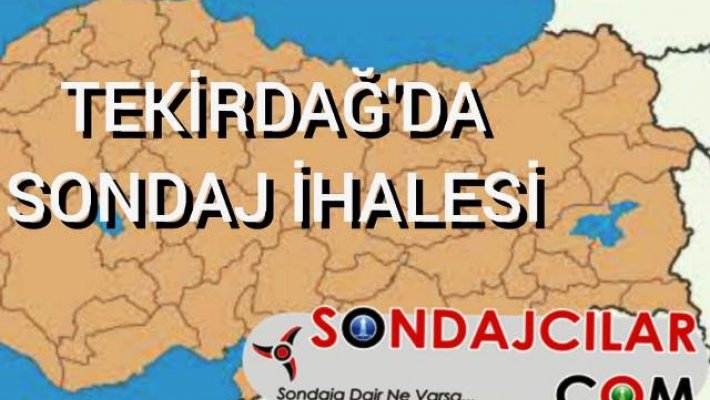 Tekirdağ da sondaj ihalesi var