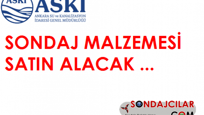 ASKİ den sondaj malzemesi ihalesi