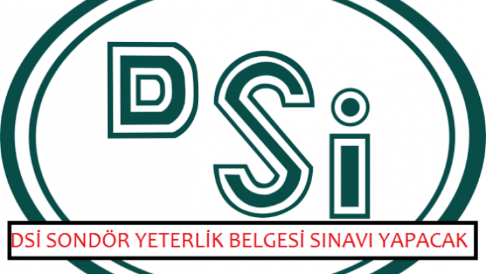 DSİ Sondör Yeterlik Belgesi Sınavı Yapacak