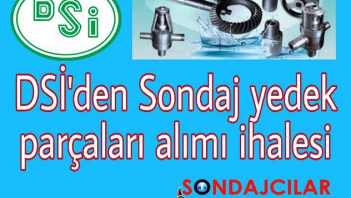 DSİ’den Sondaj Yedek Parça Alımı İhalesi