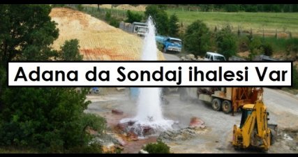 Adana da Sondaj İhalesi Var