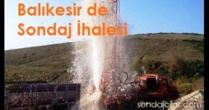 Balıkesirde Sondaj İhalesi Var