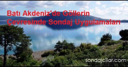 Batı Akdeniz'de Göllerin Çevresinde Sondaj Uygulamaları