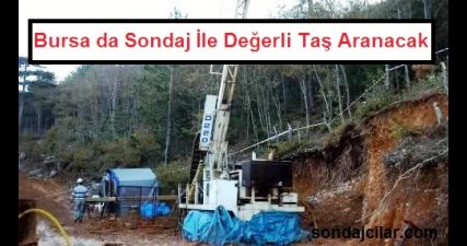 Bursa da Sondaj İle Değerli Taş Aranacak