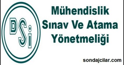 DSİ Mühendislik Sınav ve Atama Yönetmeliği