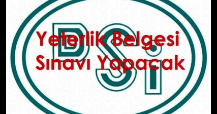 DSİ Yeterlik Belgesi Sınavı Yapacak