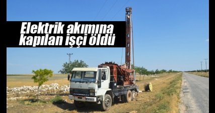 Elektrik Akımına Kapılan Sondaj İşçisi Hayatını Kaybetti