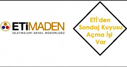 ETİ den Sondaj Kuyusu Açma İşi Var