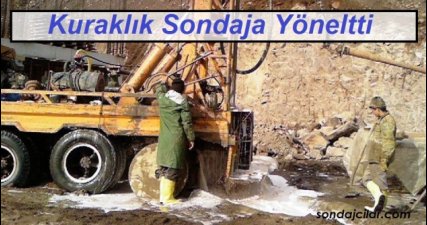 Kuraklık Sondaja Yöneltti