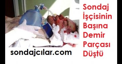 Sondaj İşçisinin Başına Demir Parçası Düştü