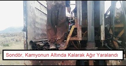 Sondör, Kamyonun Altında Kalarak Ağır Yaralandı