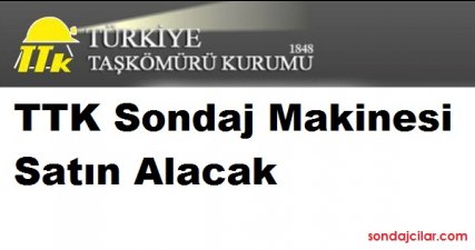 TTK Sondaj Makinesi Satın Alacak