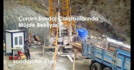 Çorum Sondaj Çalışmalarında Müjde Bekliyor