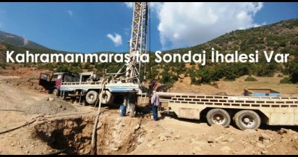 Kahramanmaraş ta Sondaj İhalesi Var