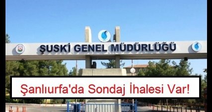 Şanlıurfa da Sondaj İhalesi Var