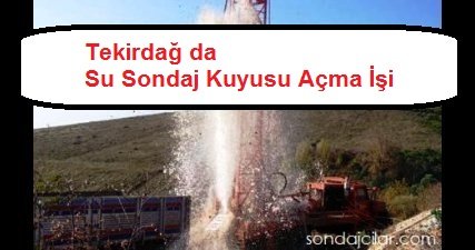 Tekirdağ da Su Sondaj Kuyusu Açma İşi